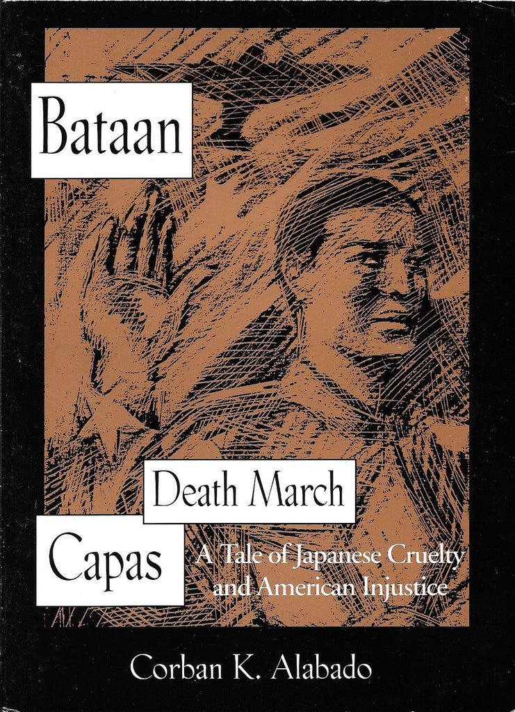 Bataan, Death March, Capas: A Tale of Japanese Cruelty and American Injustice